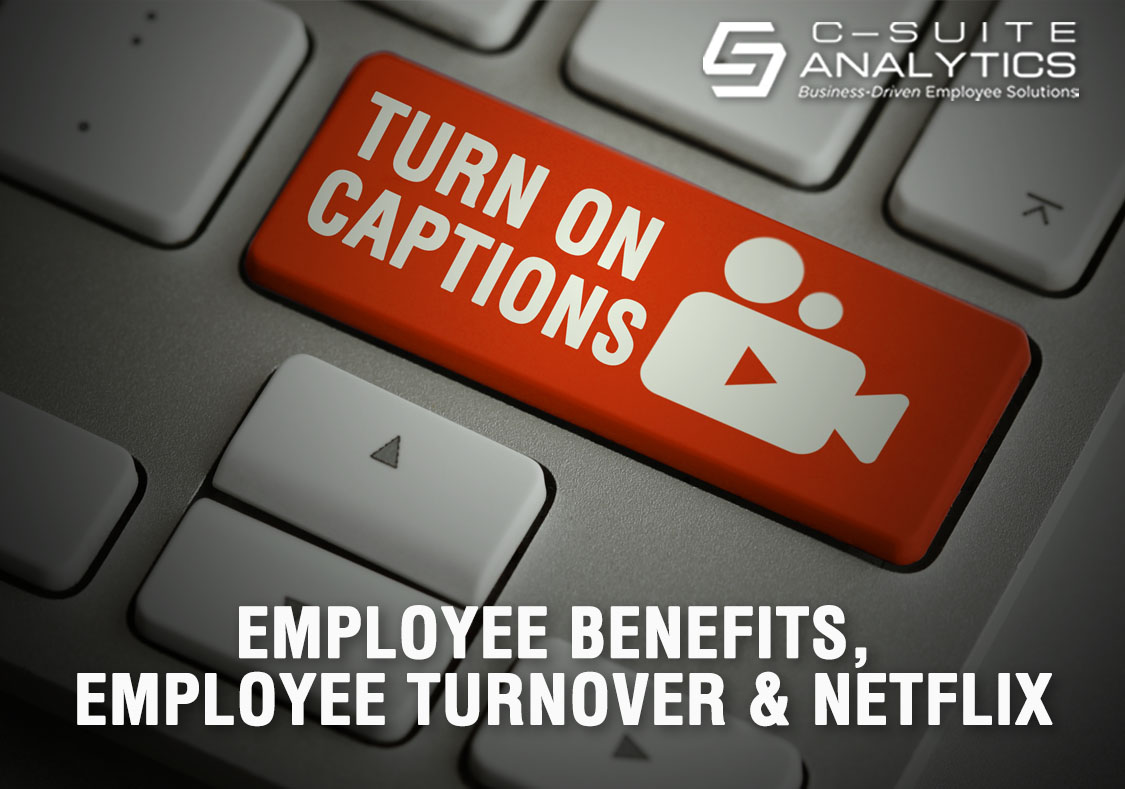 Connecting Dots Between Benefits, Employee Turnover, & Netflix