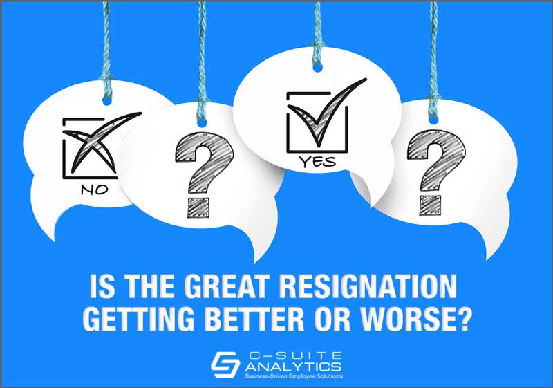 Is The Great Resignation Getting Better or Worse?