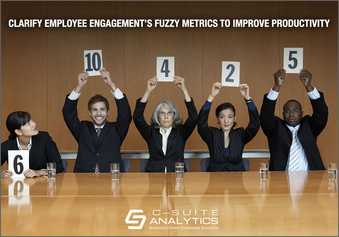 Clarify Employee Engagement’s Fuzzy Metrics to Improve Productivity