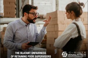 The Blatant Unfairness Of Retaining Poor Supervisors