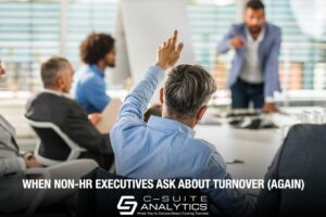 Non-HR Executives Ask About Turnover
